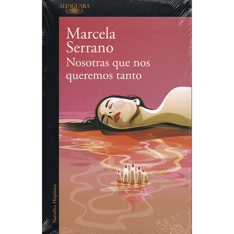 Nosotras que nos queremos tanto - Marcela Serrano