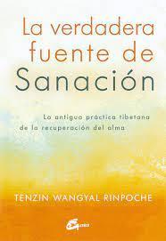 La Verdadera Fuente De La Sanacion - Tenzin Wangyal Rinpoche