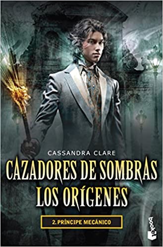 Cazadores de Sombra Los Origenes 2 Principe Mecanico - Cassandra Clare
