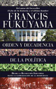 Orden y Decadencia de la Política - Francis Fukuyama