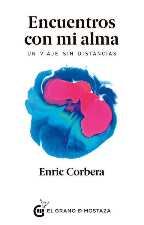 Encuentros con mi alma: Un viaje sin distancias - Enric Corbera