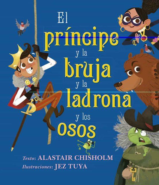 El Principe y la Bruja y la Ladrona y los Osos - Alastair Chisholm