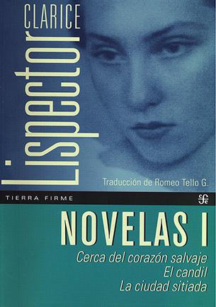 Novelas I. Cerca de corazón salvaje, El candil, La ciudad sitiada - Clarice Lispector