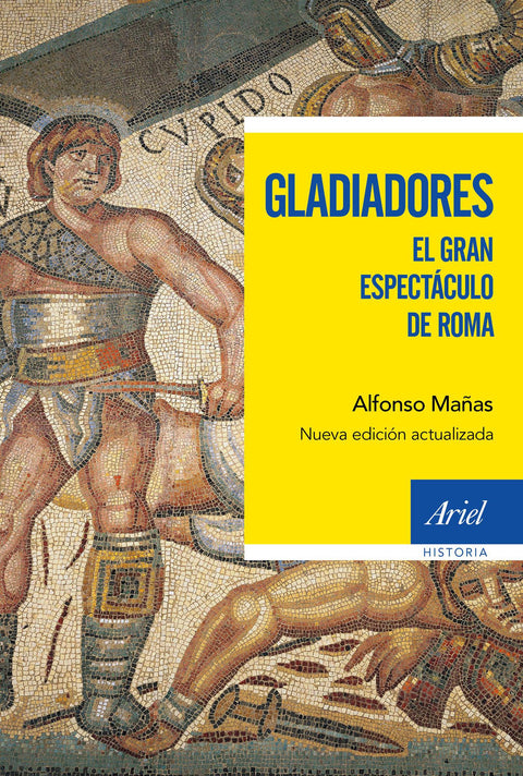Gladiadores. El gran espectaculo de Roma. Nueva edición actualizada - Alfonso Mañas