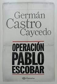 Operacion Pablo Escoba - Germán castro caycedo