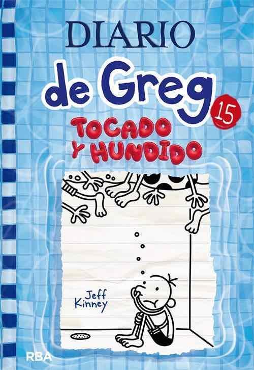 Diario de Greg 15: Tocado y Hundido - Jeff Kinney