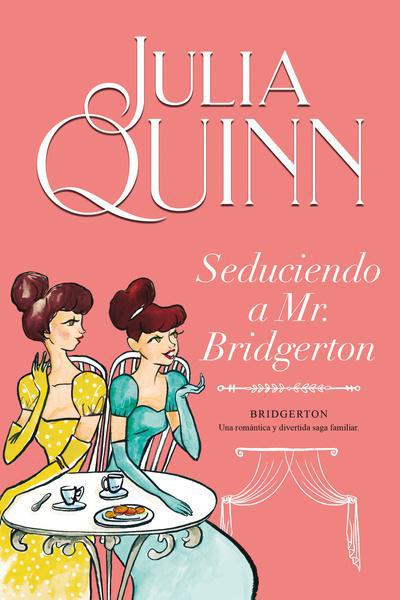 Seduciendo A Mr. Bridgerton (Serie Bridgerton 4) - Julia Quinn