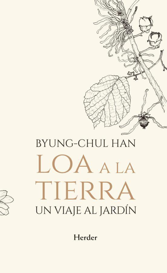 Loa a la Tierra: Un Viaje al Jardin - Byung-Chul Han