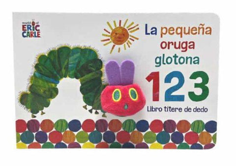 La Pequeña Oruga Glotona 1 2 3: Libro Titere de Dedo - Eric Carle