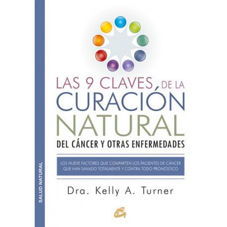 Las 9 claves de la curación natural del cáncer y otras enfermedades - Dra. Kelly A. Turner