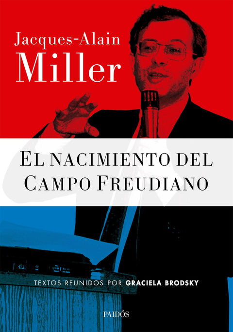 El nacimiento del Campo Freudiano - Miller Jacques-Alain