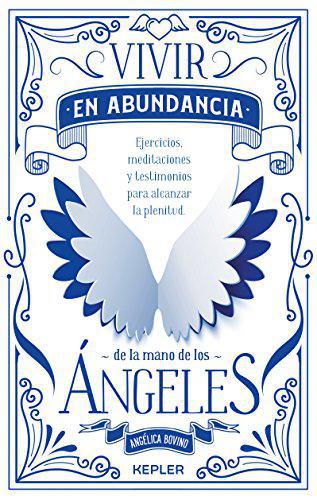 Vivir en abundancia de la mano de los angeles - Angelica Bovino