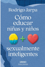 Como Educar Niñas y Niños Sexualmente Inteligentes - Rodrigo Jarpa