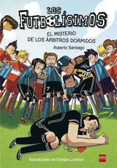 Los Futbolisimos 1 - El Misterio de los Árbitros Dormidos - Roberto Santiago