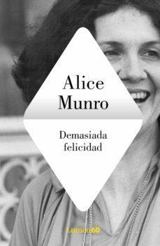 Demasiada felicidad Tapa dura - Alice Munro