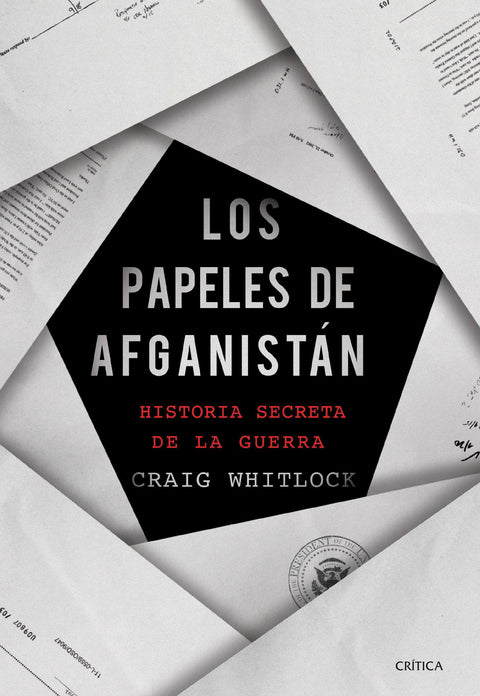 Los papeles de Afganistán Historia secreta de la guerra  - Craig Whitlock