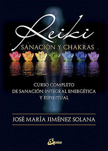 Reiki: Sanacion y Chakras - Jose Maria Jimenez Solana