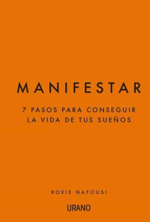 Manifestar 7 pasos para conseguir la vida de tus sueños - Roxie Nafousi