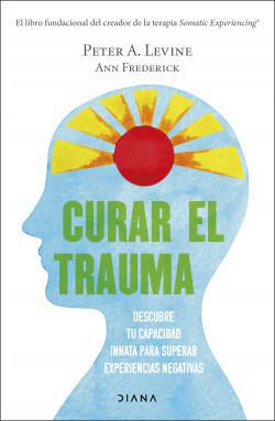 Curar el Trauma - Peter A. Levine | Ann Frederick