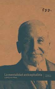 La Mentalidad Anticapitalista - Ludwig Von Mises