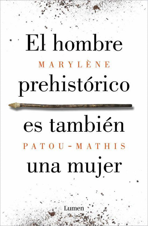 El Hombre Prehistorico es Tambien una Mujer - Marylene Patou-Mathis