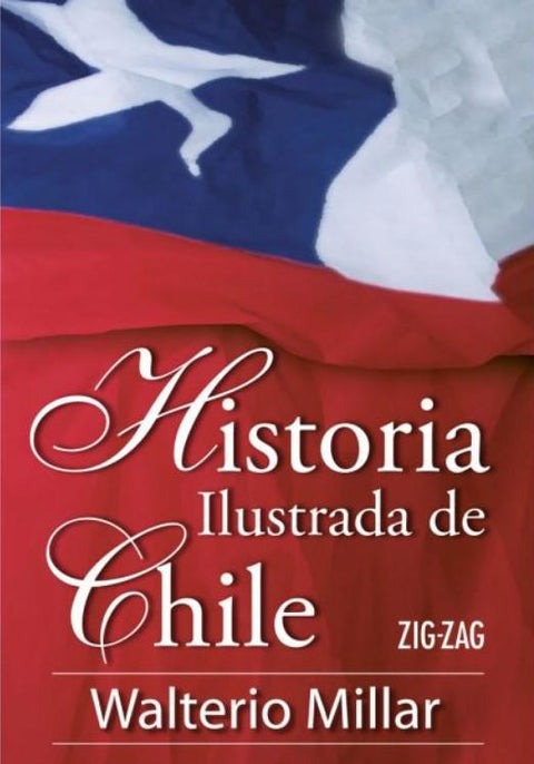 Historia Ilustrada de Chile - Walterio Millar
