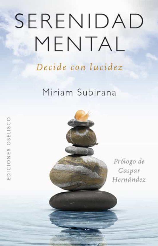 Serenidad Mental: Decide con Lucidez  - Miriam Subirana