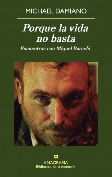 Porque la vida no basta. Encuentros con Miquel Barceló Michael Damiano