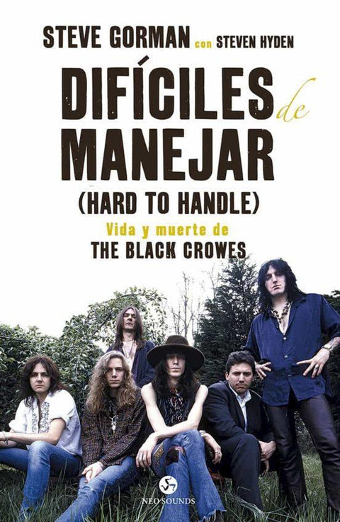 Dificiles de Manejar (Hard To Handle): Vida y Muerte de The Black Crowes - Steve Gorman y Steven Hyden