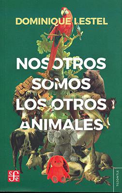 Nosotros somos los otros animales - Dominique Lestel