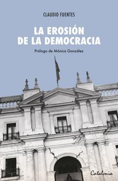 La Erosión de la Democracia - Claudio Fuentes104