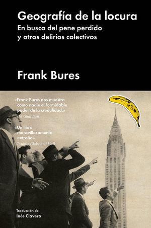 Geografia de la locura. En busca del pene perdido y otros delirios colectivos - Frank Bures