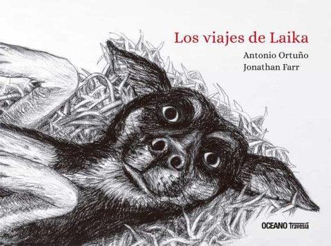 Los Viajes de Laika - Antonio Ortuño , Jonathan Farr
