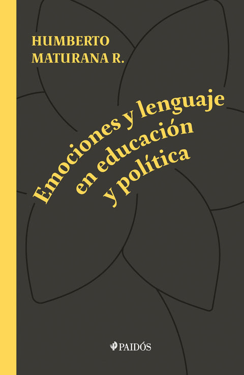Emociones y Lenguaje en Educación y Politica - Humberto Maturana