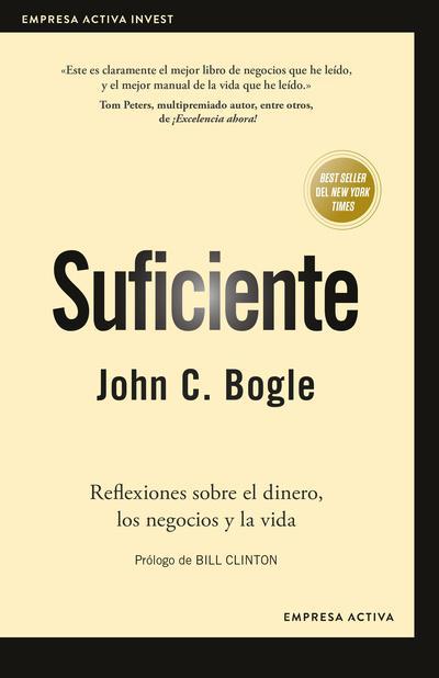 Suficiente: Reflexiones sobre el dinero, los negocios y la vida -  John C. Bogle