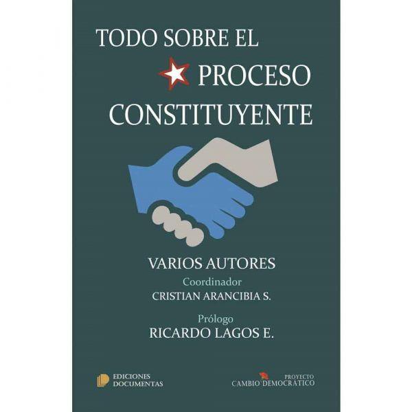Todo Sobre el Proceso Constituyente - Varios Autores