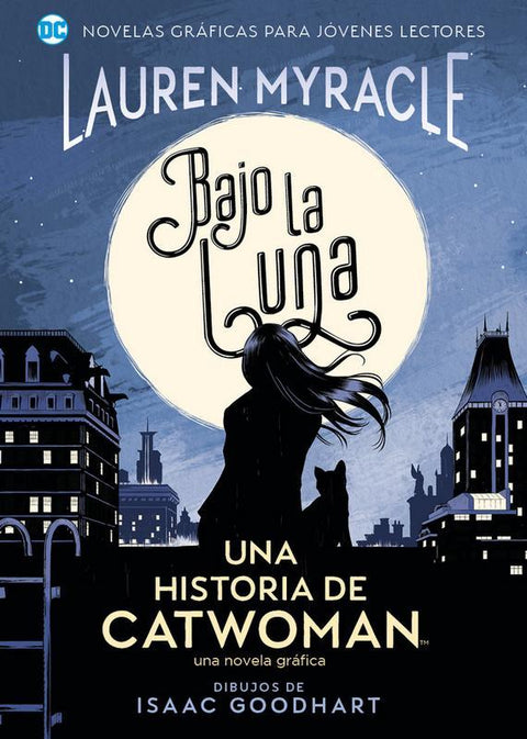 Bajo la Luna: Una historia de Catwoman - Lauren Myracle, Isaac Goodhart