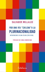 Por una Via Chilena a la Plurinacionalidad - Salvador Millaleo