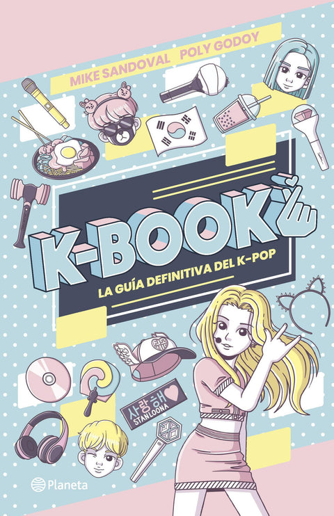 K-Book: Guia Definitiva del K-Pop - Poly Godoy, Mike Sandoval