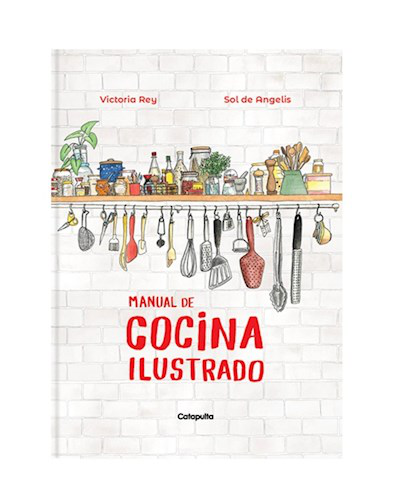 Manual de Cocina Ilustrado - Victoria Rey | Sol de Angelis