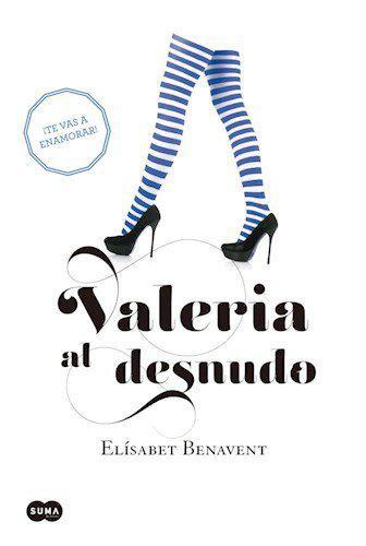 Valeria al Desnudo (Saga Valeria #4) - Elisabet Benavent