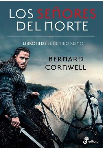 Los Señores Del Norte (El Ultimo Reino 3) - Bernard Cornwell