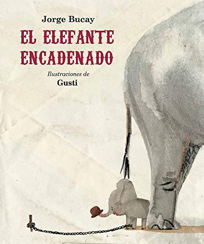 El Elefante Encadenado (Tapa Dura Ilustrado) - Jorge Bucay