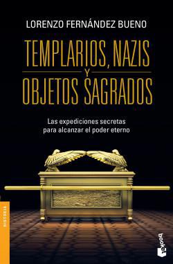 Templarios , Nazis y Objetos Sagrados - Lorenzo Fernandez Bueno