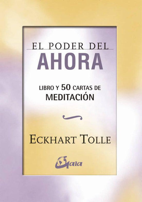 El Poder del Ahora: Libro y 50 Cartas de Meditacion - Eckhart Tolle