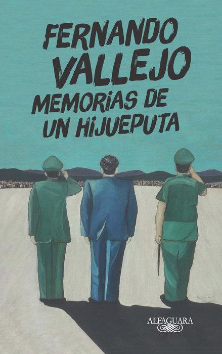 Memorias de un Hijueputa - Fernando Vallejo