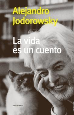 La vida es un cuento - Alejandro Jodorowsky