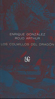 Los Colmillos del Dragon - Enrique Gonzalez Rojo Arthur