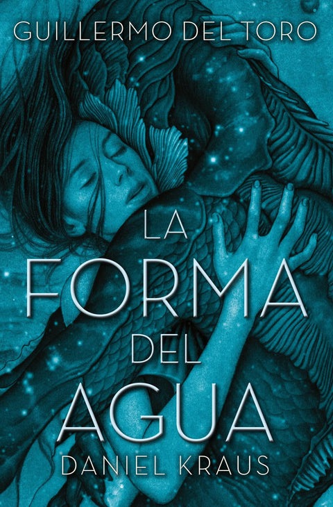 La Forma del Agua - Guillermo del Toro | Daniel Kraus