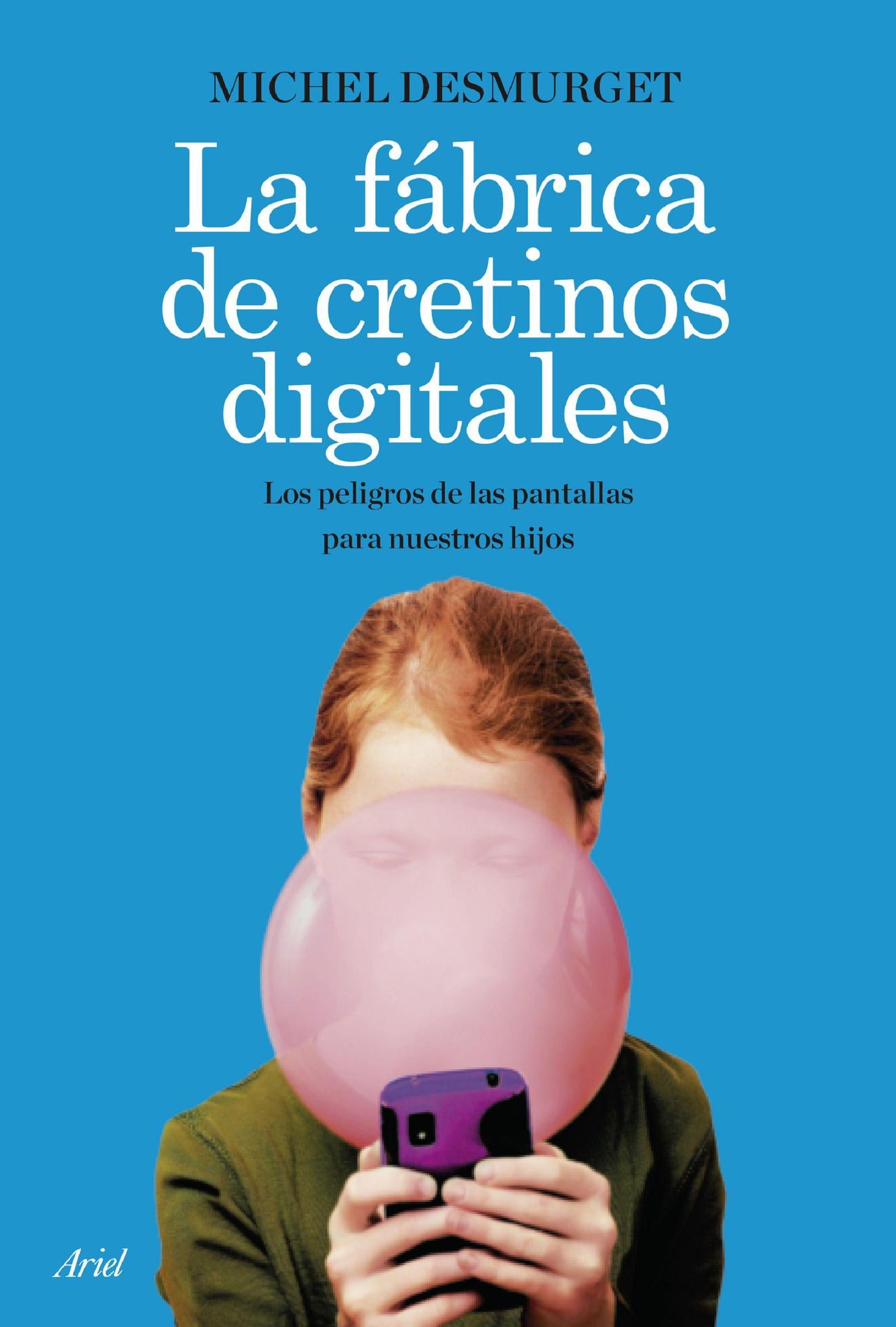 La Fabrica de Cretinos Digitales - Michel Desmurget